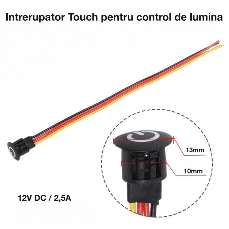 Intrerupator touch 12V DC 2,5A, dimensiuni capac 13mm si orificiu 10mm, cablu 15cm