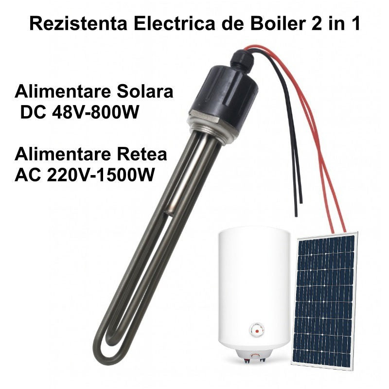 Rezistenta electrica boiler 2 in 1, DC 48V 800W solar si AC 220V 1500W, compatibila panouri fotovoltaice