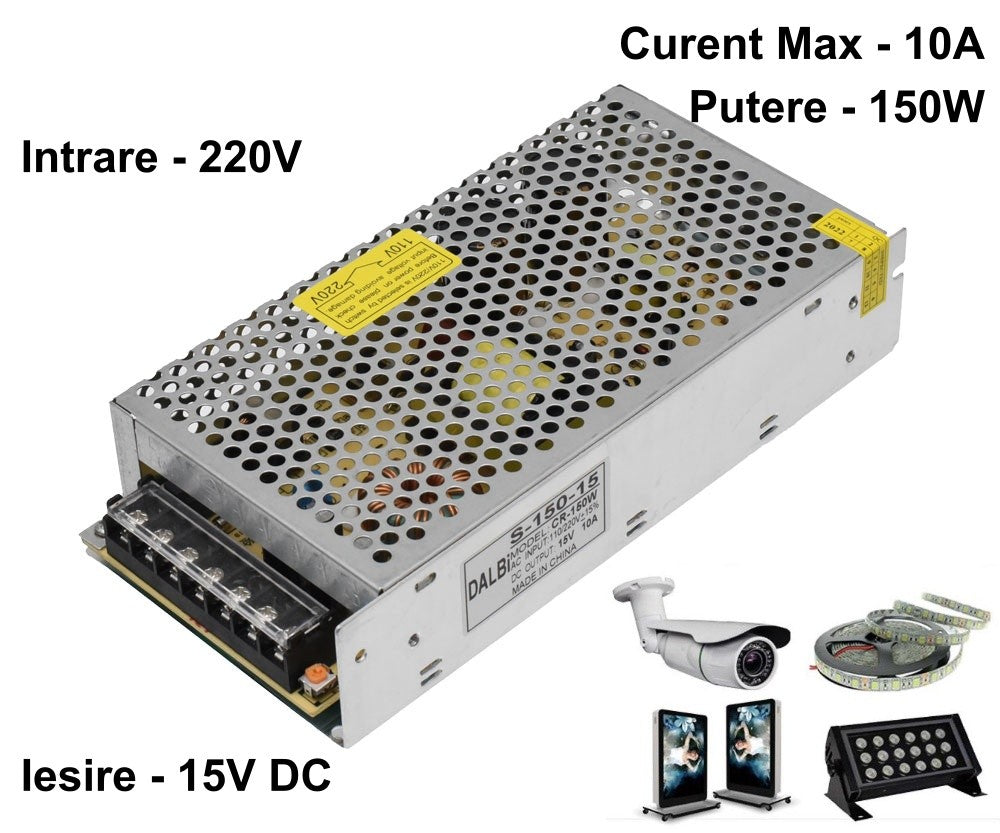 Sursa alimentare 150W 15V DC, 10A curent maxim, intrare 220V, compatibila benzi LED si camere CCTV