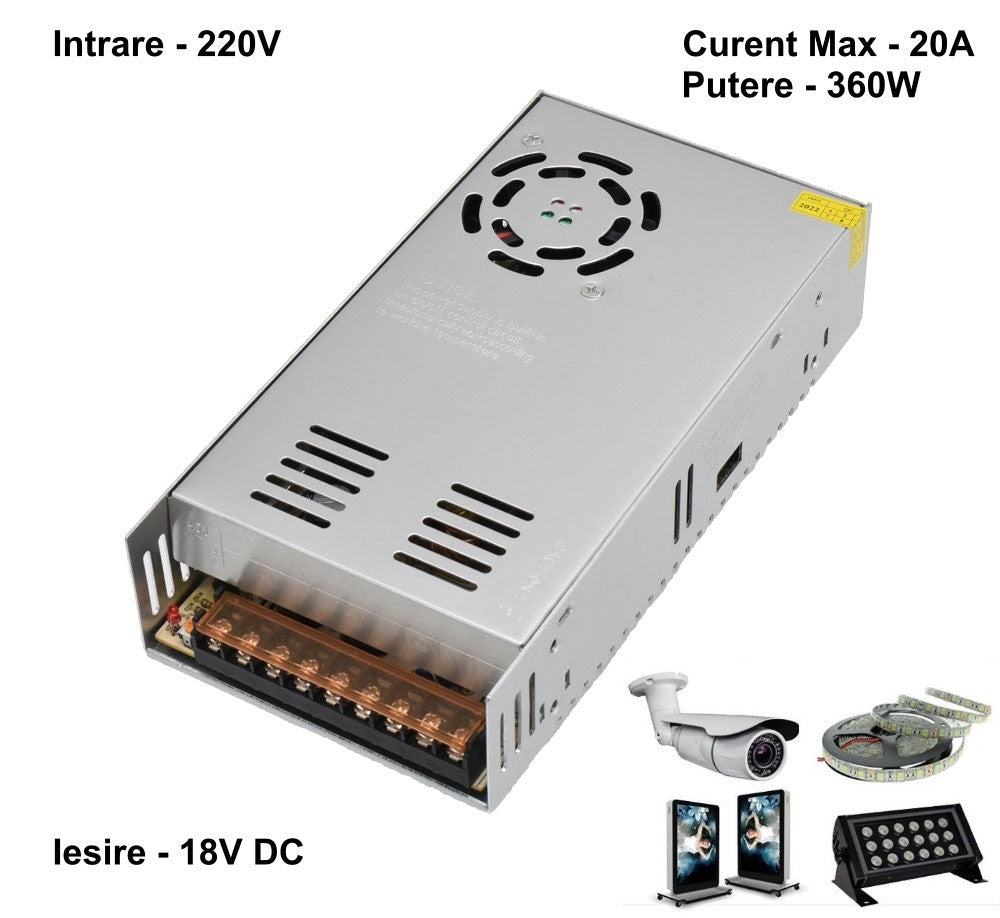 Sursa alimentare 360W 18V DC, 20A, intrare 220V, aplicatii benzi LED, camere supraveghere, proiectoare